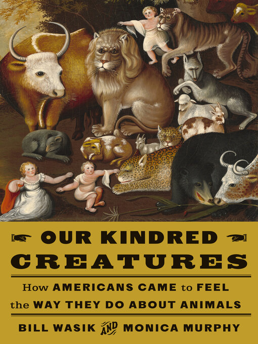 Title details for Our Kindred Creatures by Bill Wasik - Wait list